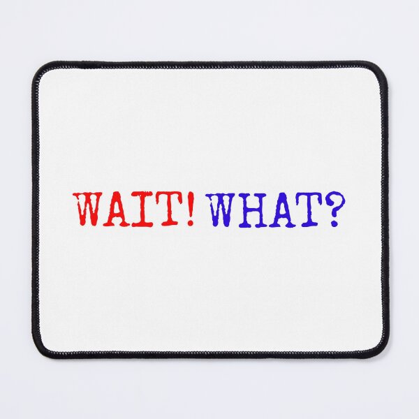 Item preview, Wait! What? designed and sold by Boxkite.