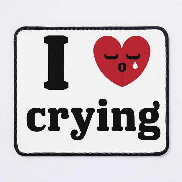 Item preview, I heart crying says it all designed and sold by Matildailda.