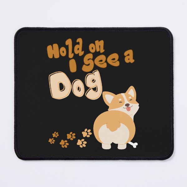 Item preview, Hold on I see a dog Cute Corgy designed and sold by JacoBeatzShop.