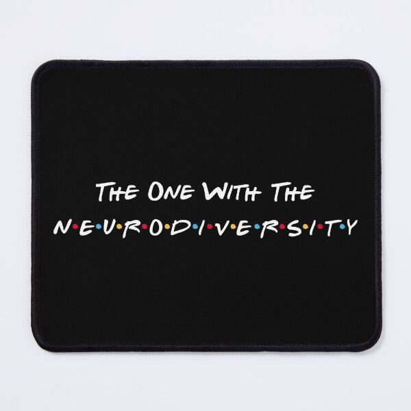 Item preview, The One With The Neurodiversity designed and sold by GeorgeStark.