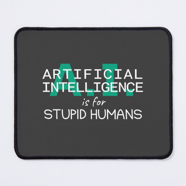 Item preview, Artificial intelligence is for stupid humans, anti-AI, white text designed and sold by wondertree.