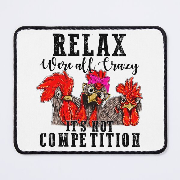 Item preview, Relax We All Crazy Chickens Collection designed and sold by AGillis691.