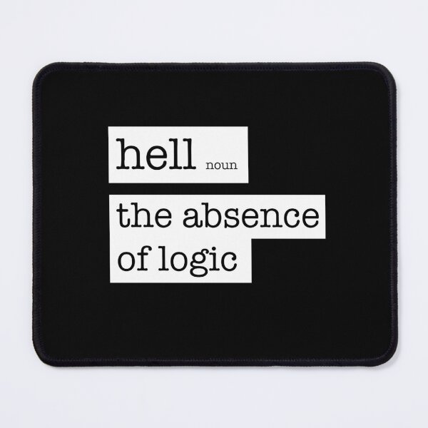 Item preview, Hell Is The Absence Of Logic designed and sold by WanderingAtom.