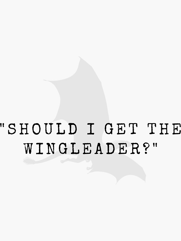 Fourth Wing Book Quote Should I Get The Wingleader Tairn Quote Sticker For Sale By 1532