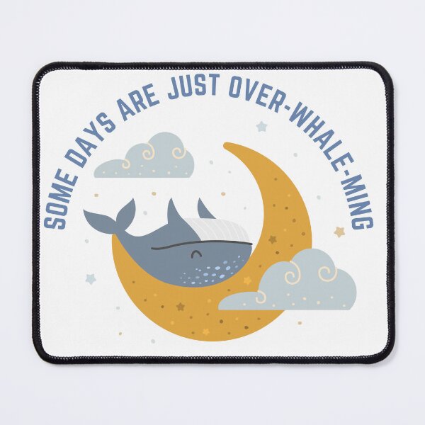 Item preview, Some days are just over-whale-ming designed and sold by KimmmiK.