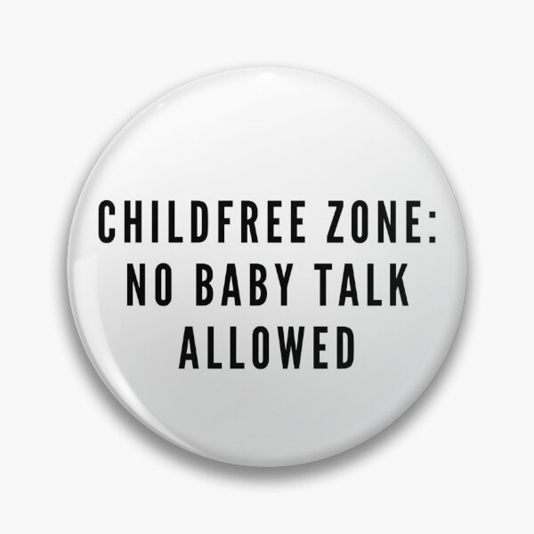 Item preview, Childfree Zone: No Baby Talk Allowed designed and sold by boldstuffshop.