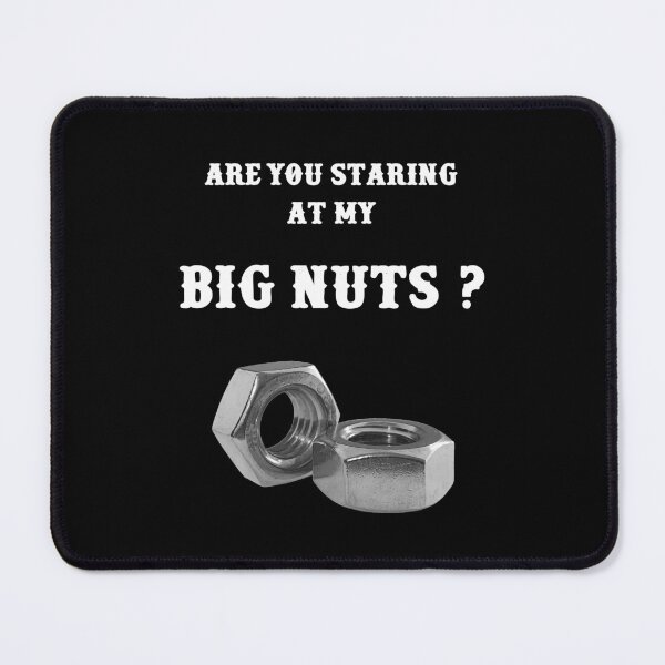 Item preview, Are you staring at my big nuts? designed and sold by Maraggie.