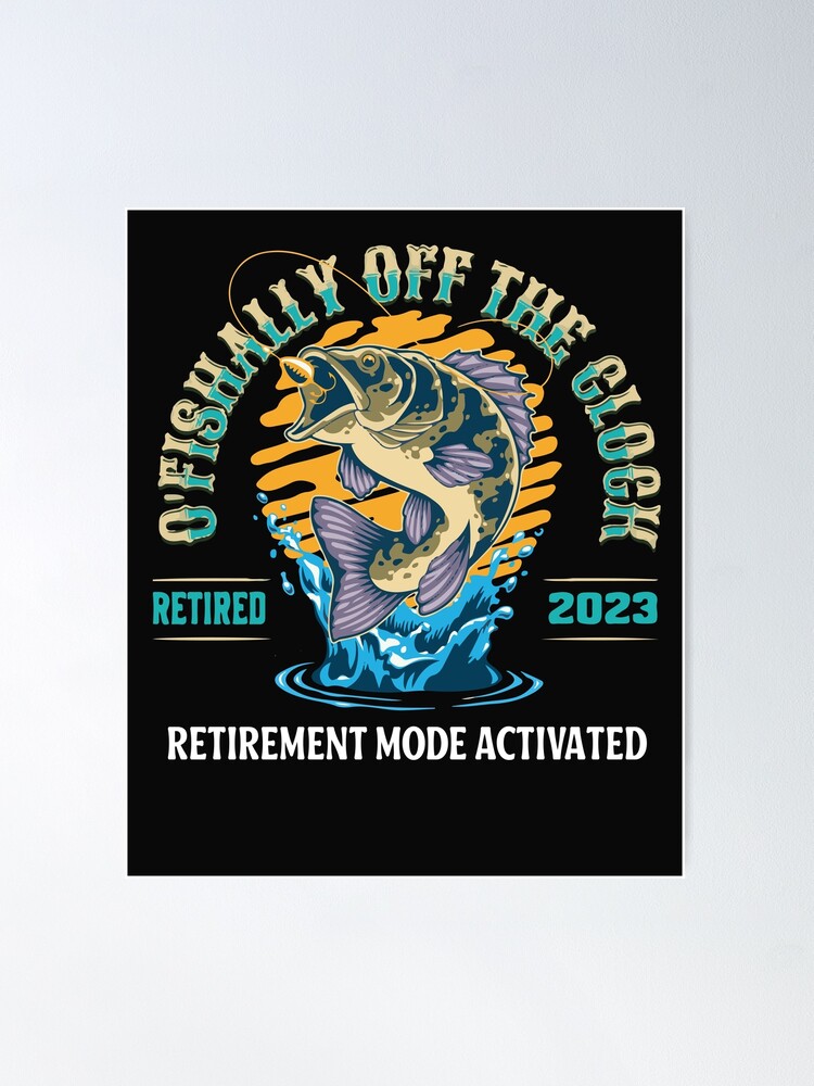 O'fishally Retired Retirement Mode Activated Funny Fisherman Men Joke  T-Shirt Poster for Sale by HopisDesign