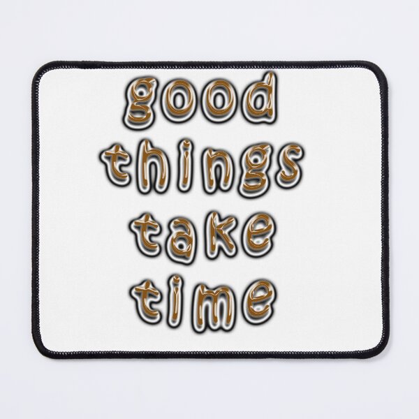Item preview, Good things take time designed and sold by Sami Art Studio.