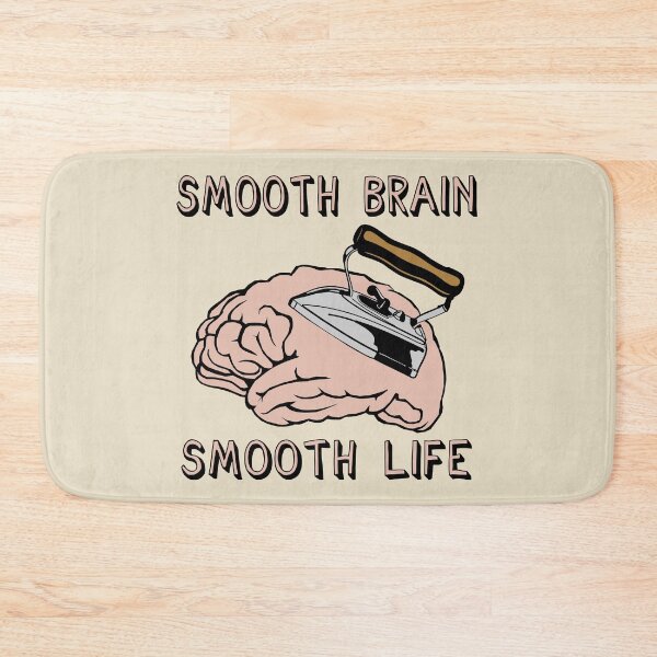 Item preview, Smooth Brain Smooth Life - Oddly Specific Meme designed and sold by SpaceDogLaika.