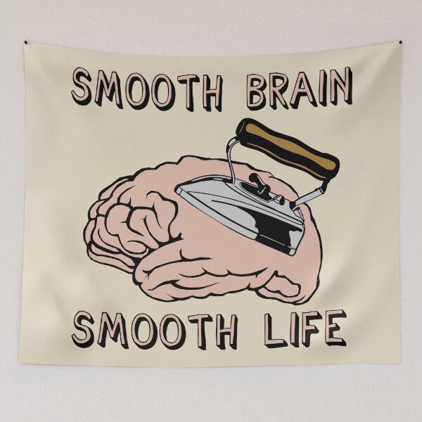 Item preview, Smooth Brain Smooth Life - Oddly Specific Meme designed and sold by SpaceDogLaika.