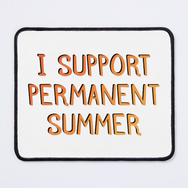 Item preview, I Support Permanent Summer designed and sold by BaysparksMedia.