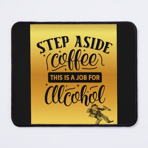 Item preview, Vintage Slogan: Step Aside Coffee - This is a job for alcohol. designed and sold by mturns57.