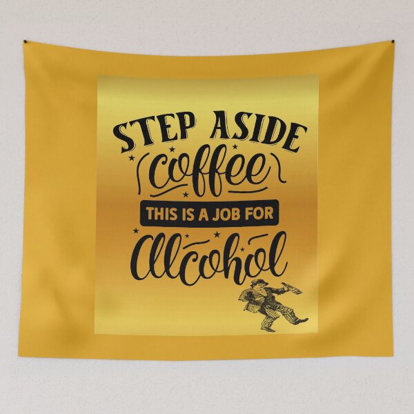Item preview, Vintage Slogan: Step Aside Coffee - This is a job for alcohol. designed and sold by mturns57.