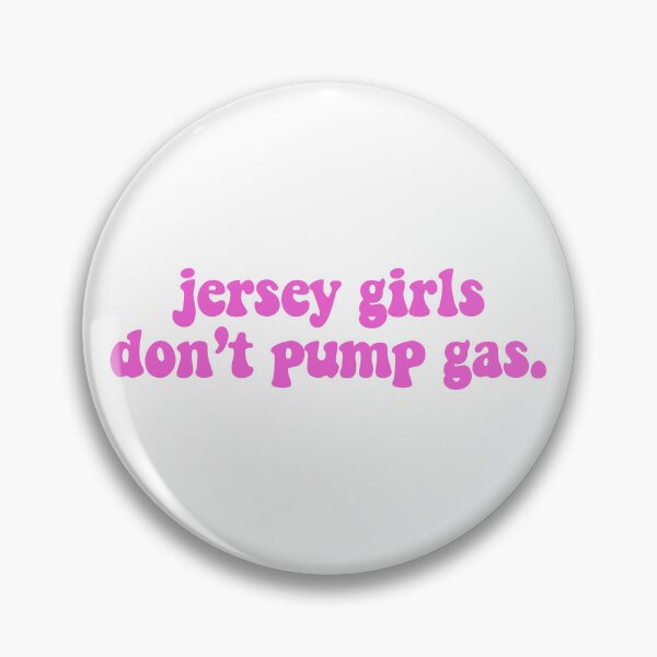 Item preview, jersey girls don't pump gas designed and sold by designsbysamantha.
