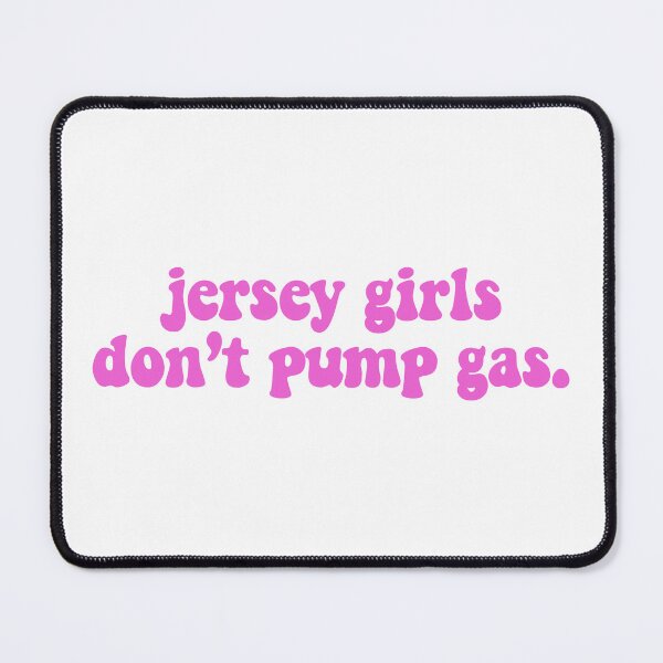 Item preview, jersey girls don't pump gas designed and sold by designsbysamantha.
