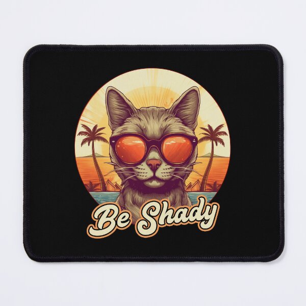 Item preview, Be Shady Cat designed and sold by Meliafroggy.