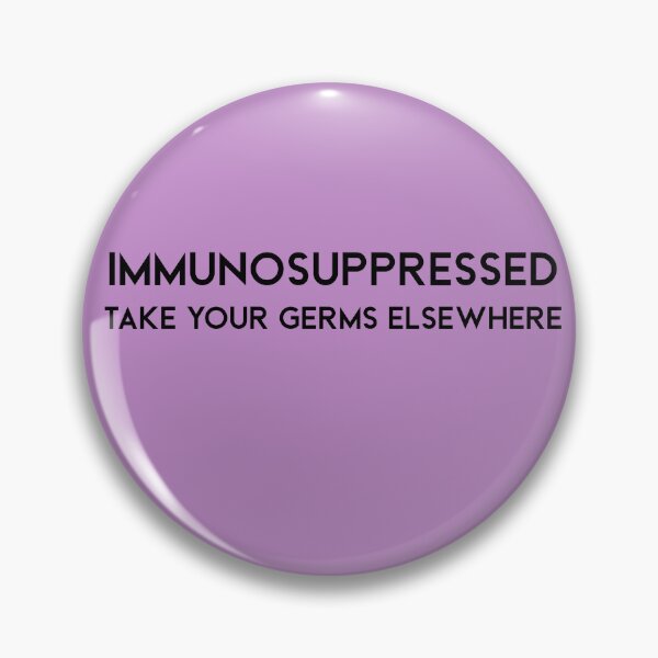 Item preview, Immunosuppressed. Take your germs elswhere designed and sold by scientiafemina.