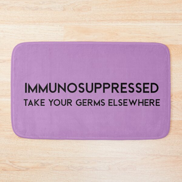 Item preview, Immunosuppressed. Take your germs elswhere designed and sold by scientiafemina.