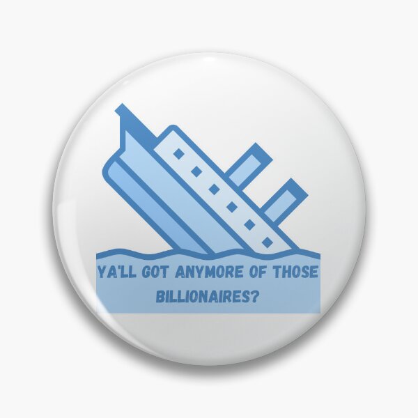 Item preview, Titanic Got Anymore Billionaires?  designed and sold by Ashley Gagnon.