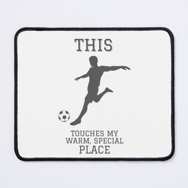 Item preview, This Touches my Warm, Special Place - SOCCER (Variant) designed and sold by PoppysPrintings.