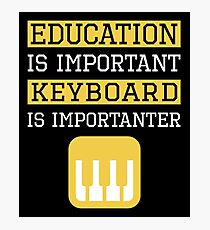 Education is Important Keyboard Is Importanter Musician Gift Photographic Print