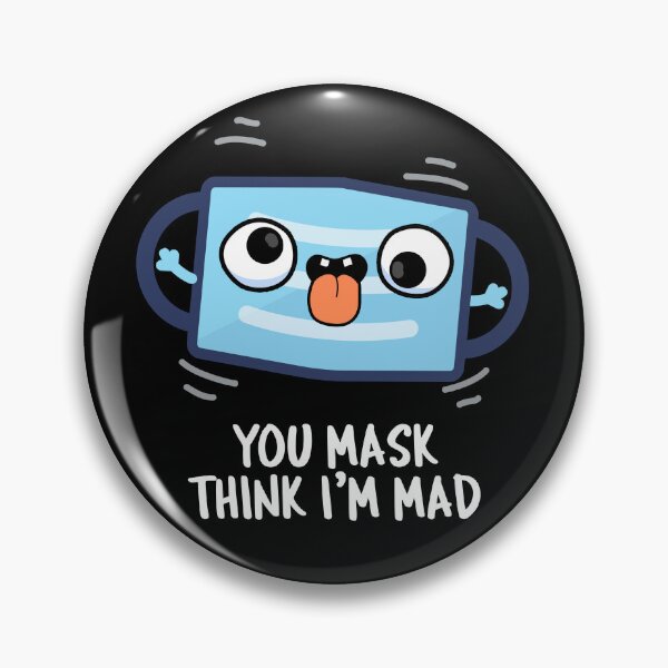 Item preview, You Mask Think I'm Mad Funny Mask Puns (Dark BG) designed and sold by punnybone.