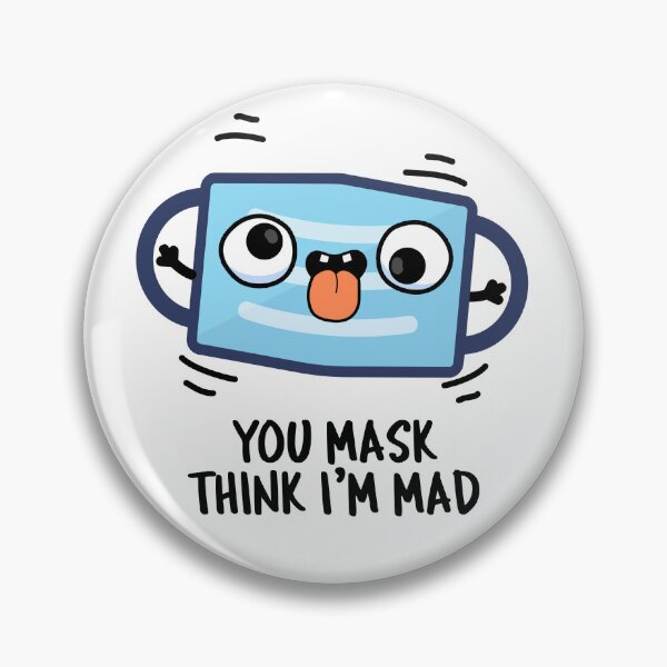 Item preview, You Mask Think I'm Mad Funny Mask Puns  designed and sold by punnybone.