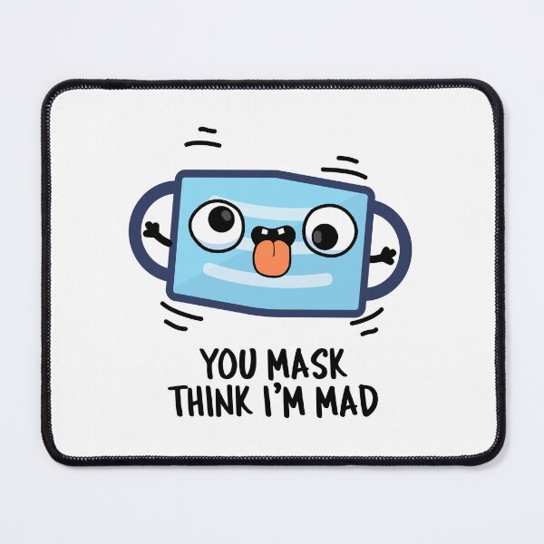 Item preview, You Mask Think I'm Mad Funny Mask Puns designed and sold by punnybone.