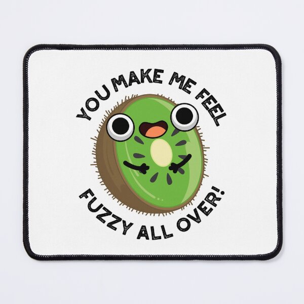 Item preview, You Make Me Feel Fuzzy All Over Funny Kiwifruit Puns designed and sold by punnybone.
