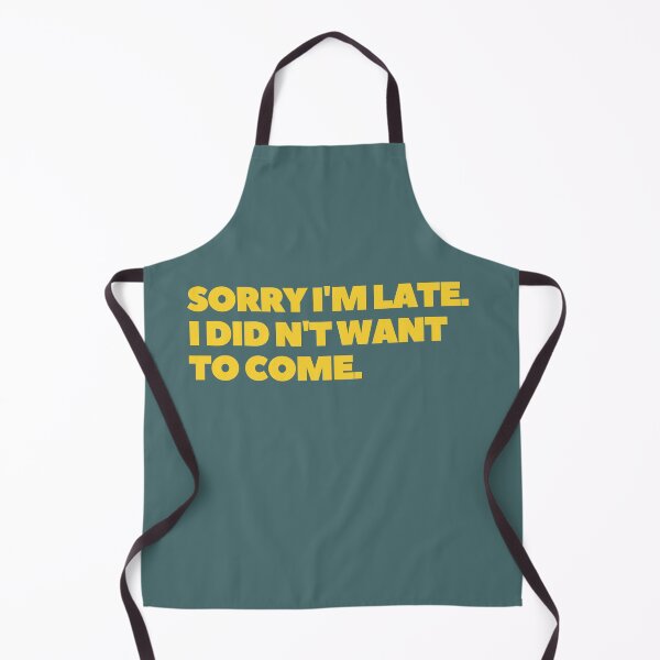 Item preview, Sorry I'm late. I didn't want to come T-Shirt designed and sold by Sukhumpan.