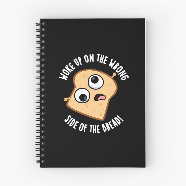 Item preview, Woke Up On The Wrong Side Of The Bread Funny Puns (Dark BG) designed and sold by punnybone.