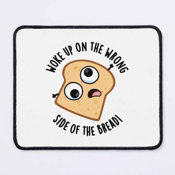 Item preview, Woke Up On The Wrong Side Of The Bread Funny Puns  designed and sold by punnybone.