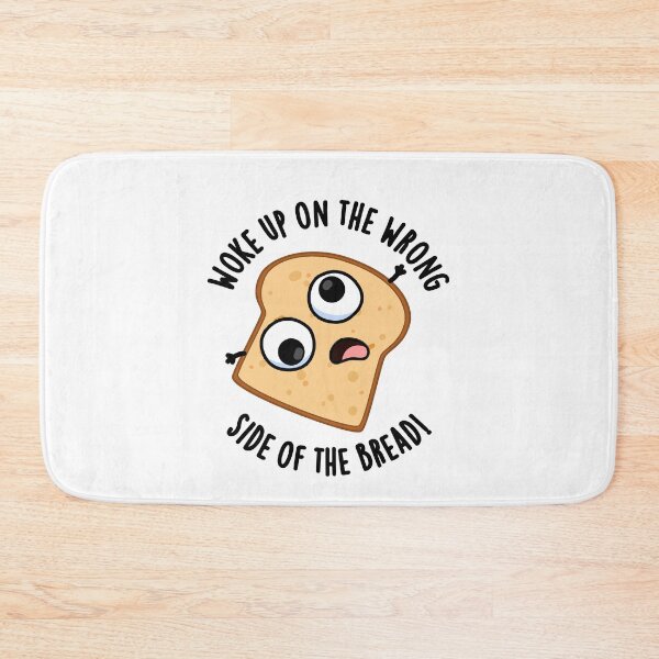 Item preview, Woke Up On The Wrong Side Of The Bread Funny Puns  designed and sold by punnybone.