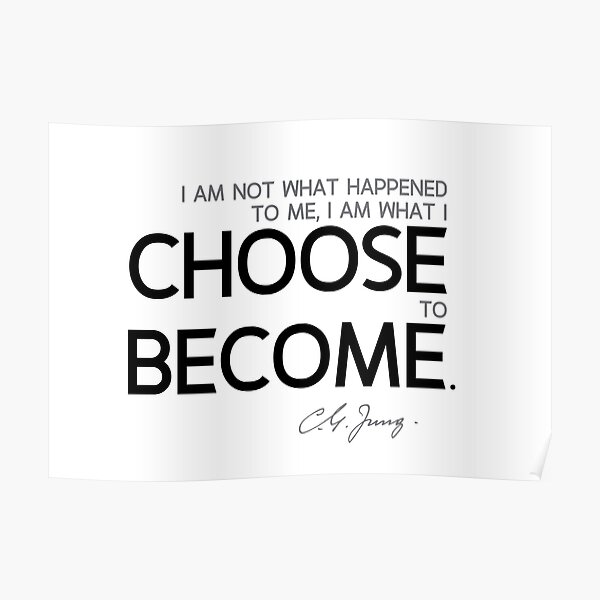 what I choose to become - carl jung Poster