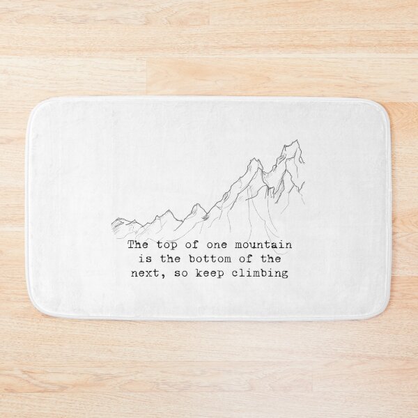 Item preview, The top of one mountain is the bottom of the next designed and sold by Hannahrose96.