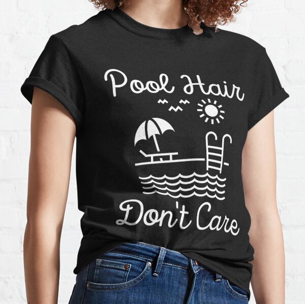 Pool Hair T-Shirts for Sale | Redbubble