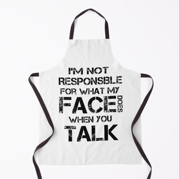 Item preview, I'm Not Responsible For What My Face Does When You Talk, Sarcasm, designed and sold by OB-Store.