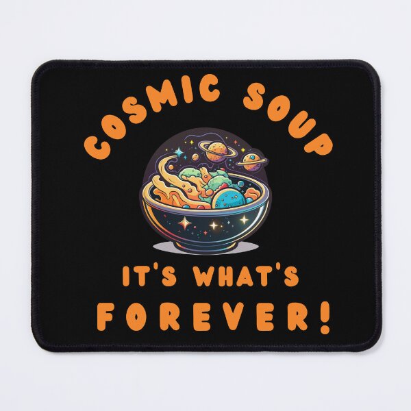 Artikelvorschau, Kosmische Suppe. Es ist das, was für immer ist entworfen und verkauft von Printriff.