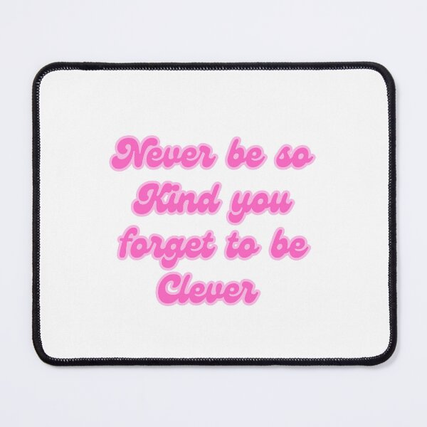 Item preview, Never be so kind you forget to be clever designed and sold by erinxswan.