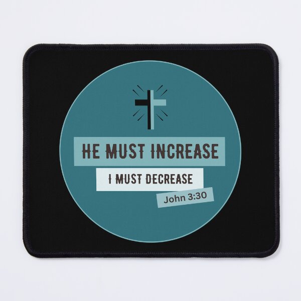 Item preview, John 3:30 - He Must Increase I Must Decrease designed and sold by Nancyanna.
