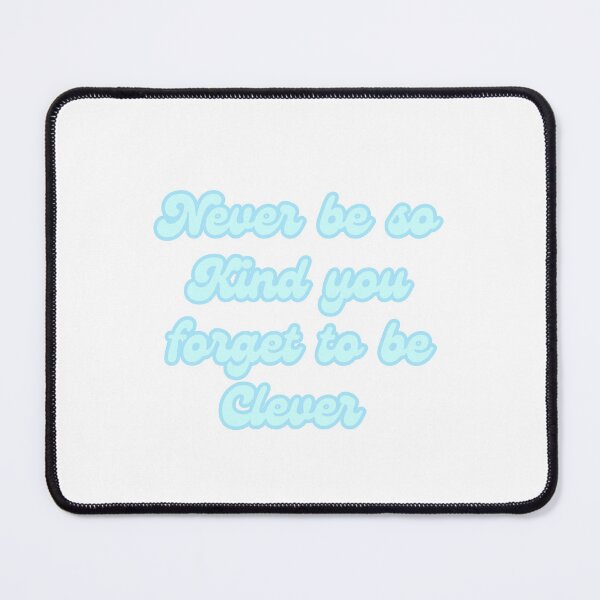 Item preview, Never be so kind you forget to be clever designed and sold by erinxswan.