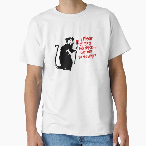 Item preview, Banksy I'm out of bed and dressed, what more do you want designed and sold by AudrinaBarri.