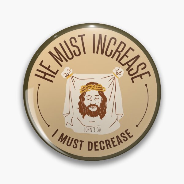 Item preview, John 3:30 - He Must Increase I Must Decrease designed and sold by Nancyanna.