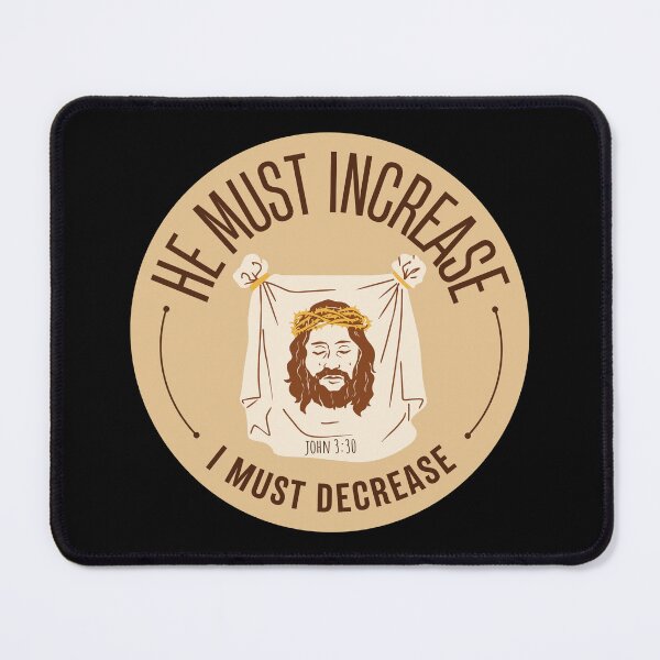 Item preview, John 3:30 - He Must Increase I Must Decrease designed and sold by Nancyanna.