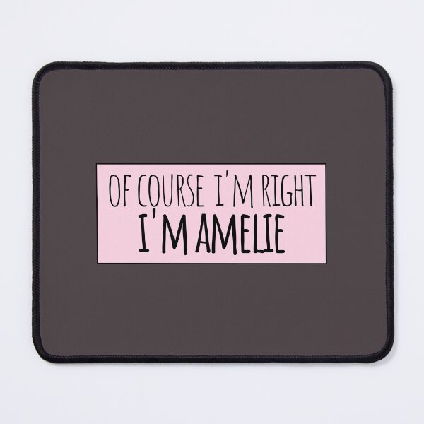 Item preview, Of Course I'm Right I'm Amelie Funny Personalized designed and sold by kindxinn.