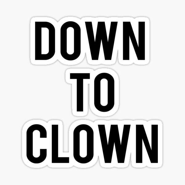 Down to Clown Around Meme Sticker