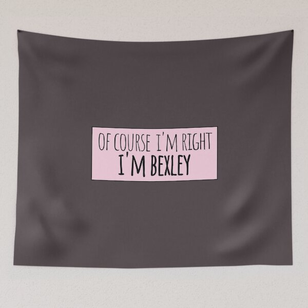 Item preview, Of Course I'm Right I'm Bexley Funny Personalized designed and sold by kindxinn.