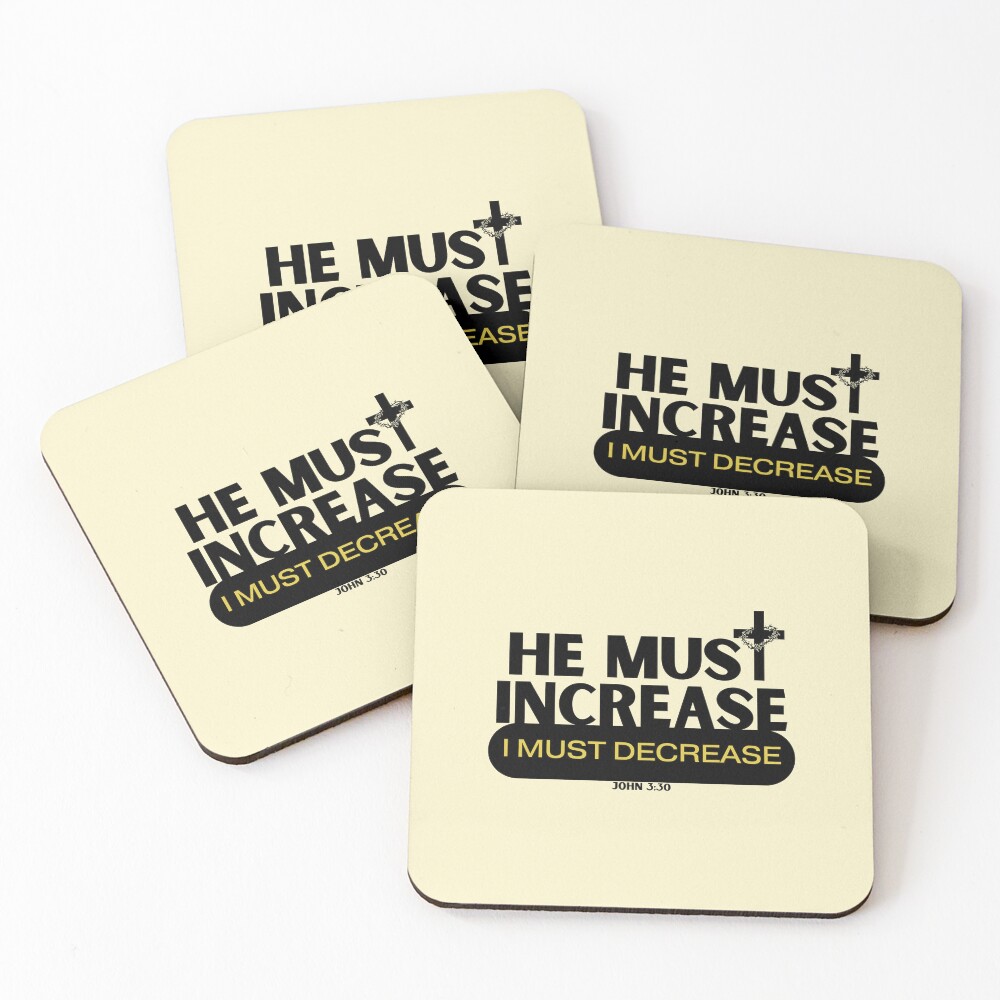 He Must Increase But I Must Decrease {Coasters} He Must Increase But I Must Decrease {Coasters}
