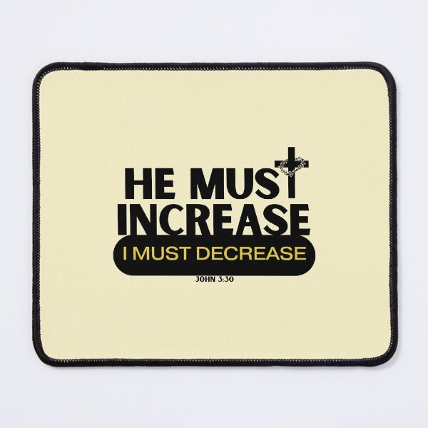 Item preview, John 3:30 - He Must Increase I Must Decrease designed and sold by Nancyanna.